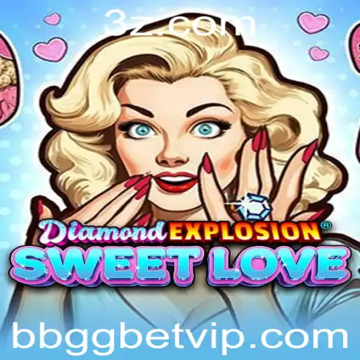 Descubra o Mundo de Entretenimento de DiamondExplosionSweetLove: O Novo Fenômeno da BBGG BET
